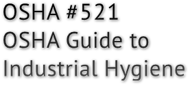 OSHA #521 OSHA Guide to Industrial Hygiene