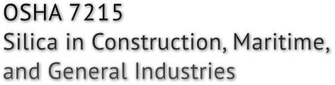OSHA 7215 Silica in Construction, Maritime, and General Industries