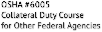 OSHA #6005 Collateral Duty Course for Other Federal Agencies