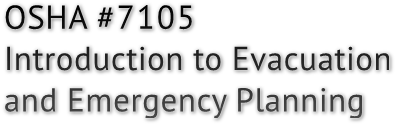 OSHA #7105 Introduction to Evacuation and Emergency Planning