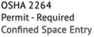 OSHA 2264 Permit - Required Confined Space Entry