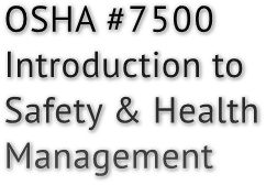 OSHA #7500 Introduction to Safety &amp; Health Management