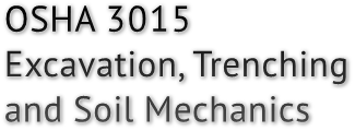 OSHA 3015 Excavation, Trenching and Soil Mechanics