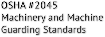 OSHA #2045 Machinery and Machine Guarding Standards