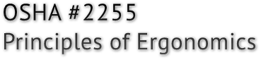 OSHA #2255 Principles of Ergonomics