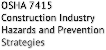 OSHA 7415 Construction Industry Hazards and Prevention Strategies